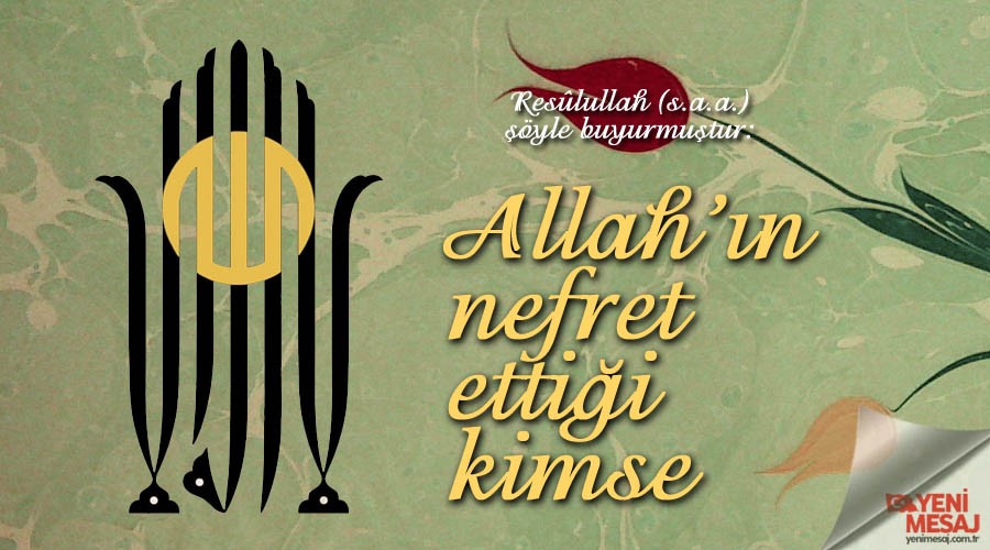 Allah��n nefret etti�i kimse