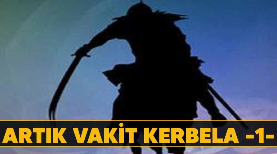Artık vakit Kerbela -1-