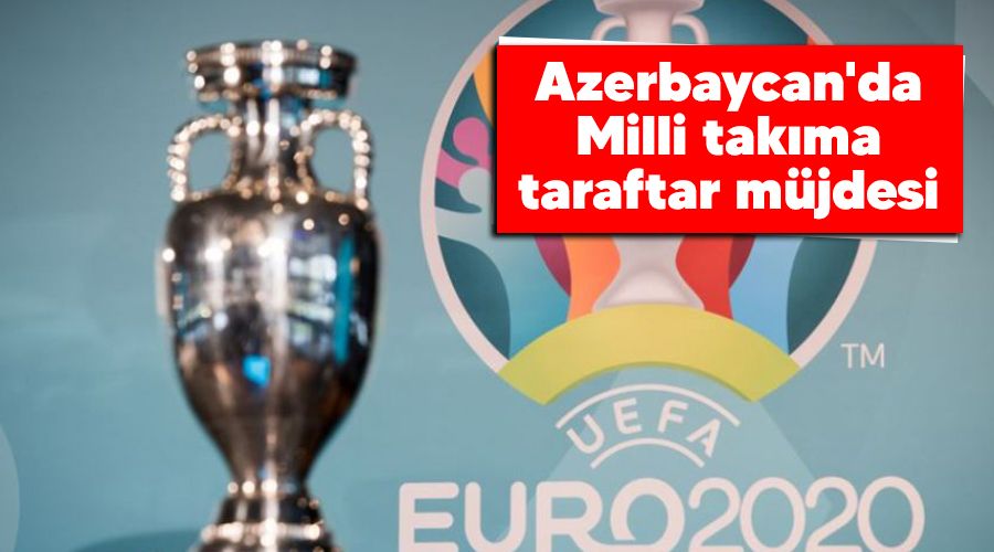 Azerbaycan'da Milli takma taraftar mjdesi