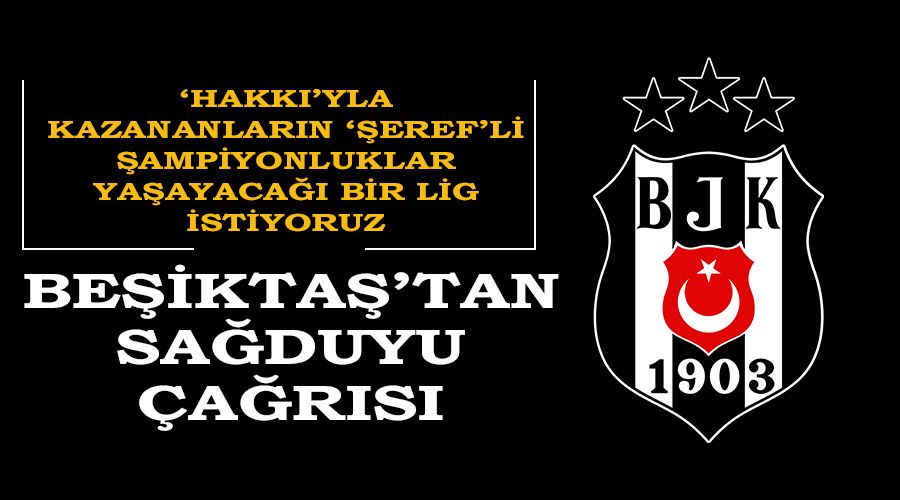 Beşiktaş'tan sağduyu çağrısı