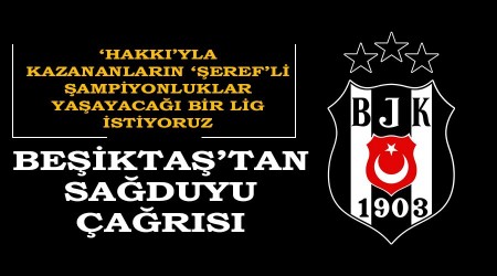 Beşiktaş'tan sağduyu çağrısı