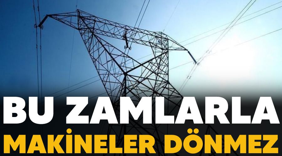 Bu zamlarla makineler d�nmez