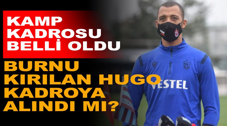 Burnu k�r�lan Hugo kadroya al�nd� m�?