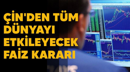 Çin'den tüm dünyayı etkileyecek faiz kararı