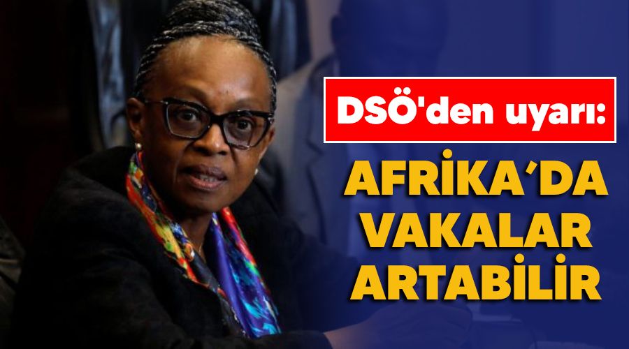 DS�'den uyar�: Afrika'da vakalar artabilir 