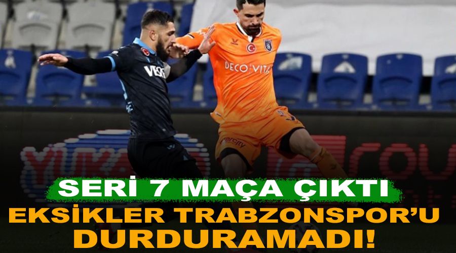 Eksikler Trabzonspor'u durduramadı! Seri 7 maça çıktı