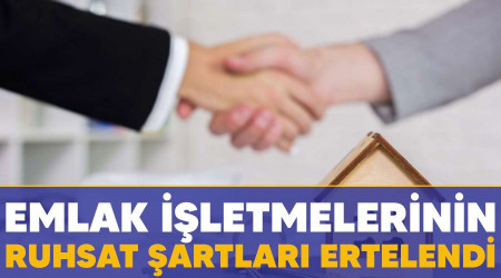 Emlak işletmelerinin ruhsat şartları ertelendi
