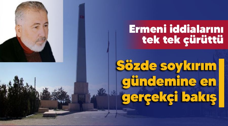 Ermeni iddialarını tek tek çürüttü, sözde soykırım gündemine en gerçekçi bakış