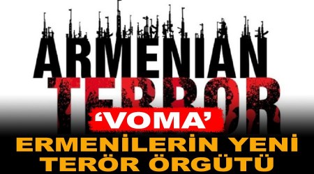Ermenilerin yeni terr rgt: 'Voma'