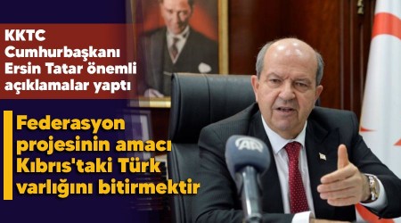 Federasyon projesinin amacı Kıbrıs'taki Türk varlığını bitirmektir