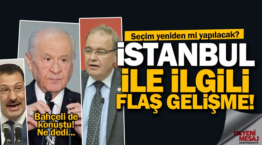 Flaş gelişme! İstanbul'da seçim yeniden mi yapılacak?