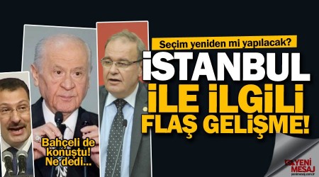 Flaş gelişme! İstanbul'da seçim yeniden mi yapılacak?