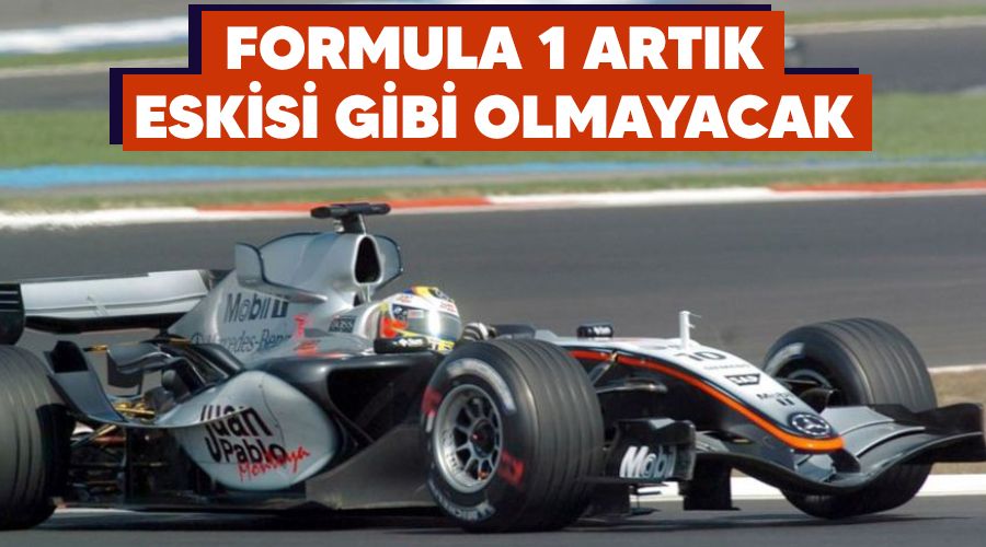 Formula 1 artk eskisi gibi olmayacak