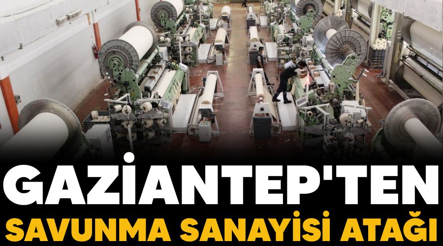 Gaziantep'ten savunma sanayisi ata