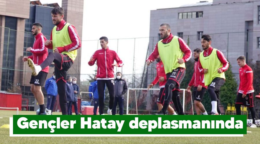 Gen�ler Hatay deplasman�nda