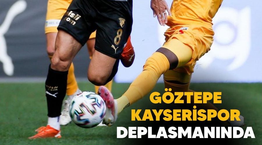 Göztepe, Kayserispor deplasmanında