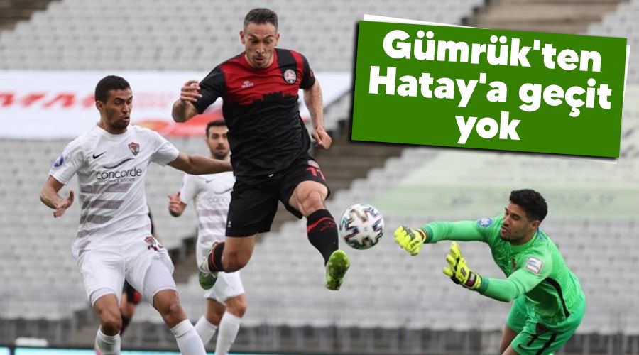 Gümrük'ten Hatay'a geçit yok