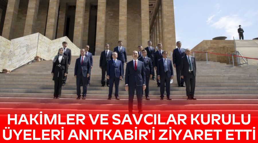Hakimler ve Savcılar Kurulu üyeleri Anıtkabir'i ziyaret etti