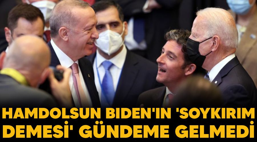 Hamdolsun Biden'in 'soykırım demesi' gündeme gelmedi