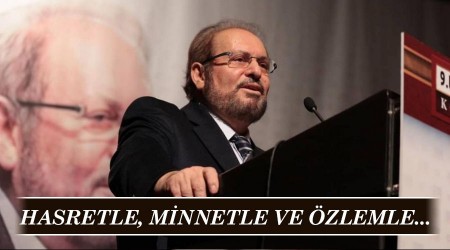 HASRETLE, MİNNETLE VE ÖZLEMLE...