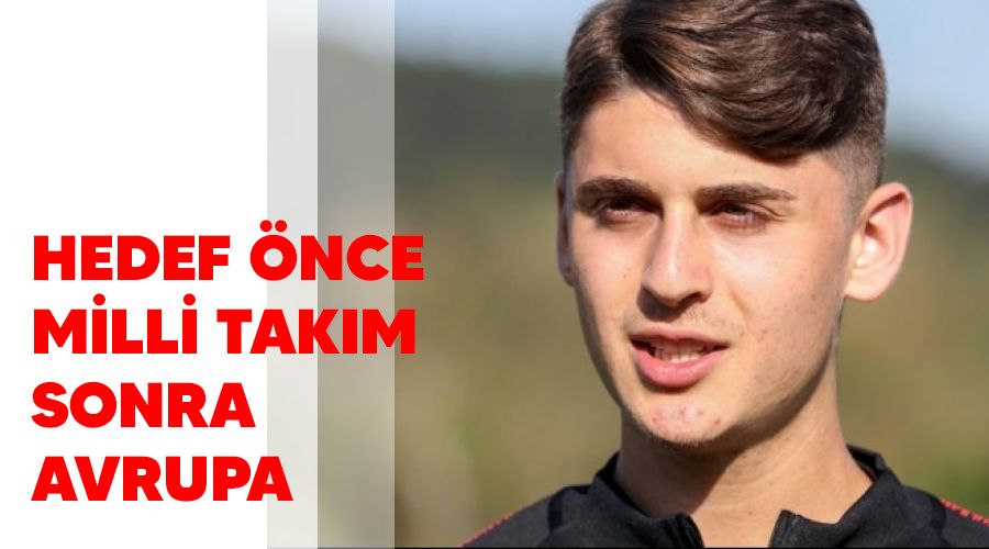Hedef �nce milli tak�m sonra Avrupa 