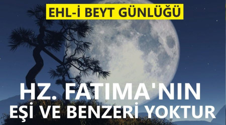 Hz. Fâtıma’nın eşi ve benzeri yoktur