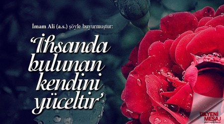 ‘İhsanda bulunan kendini yüceltir’
