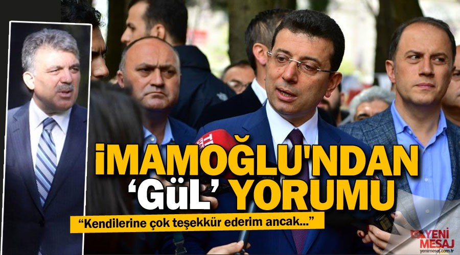 İmamoğlu'ndan Gül yorumu