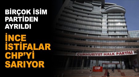  nce istifalar CHP'yi sarsyor