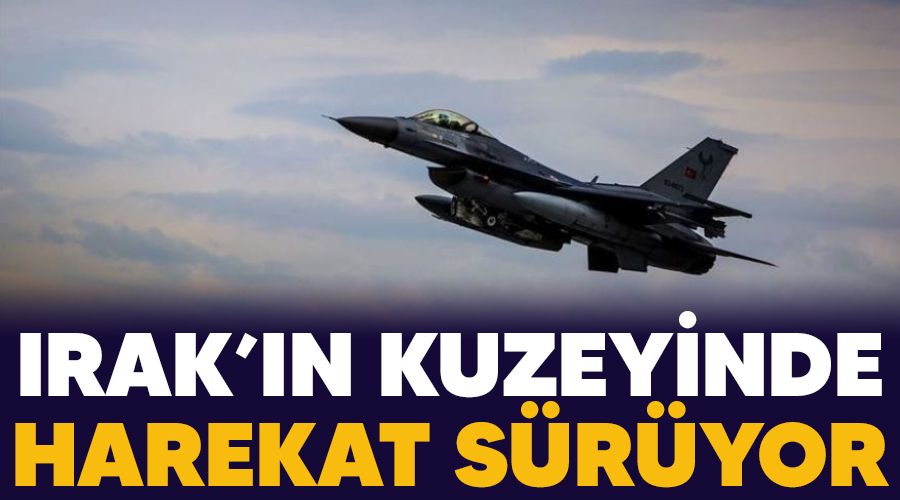Irak'ın kuzeyinde harekat sürüyor