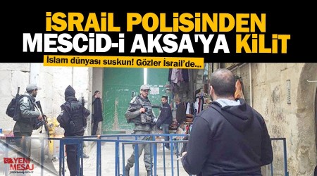 İsrail polisinden Mescid-i Aksa'ya kilit