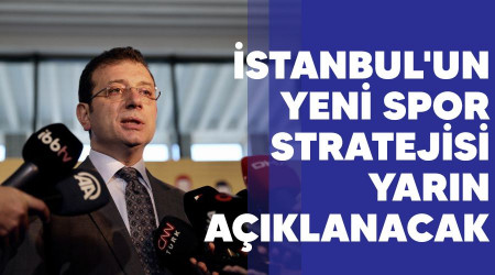 İstanbul'un yeni spor stratejisi yarın açıklanacak