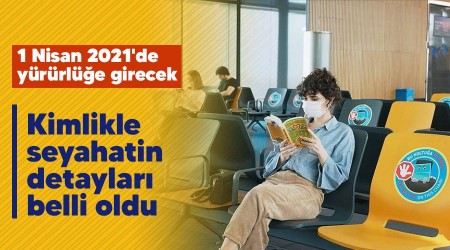 Kimlikle seyahatin detayları belli oldu