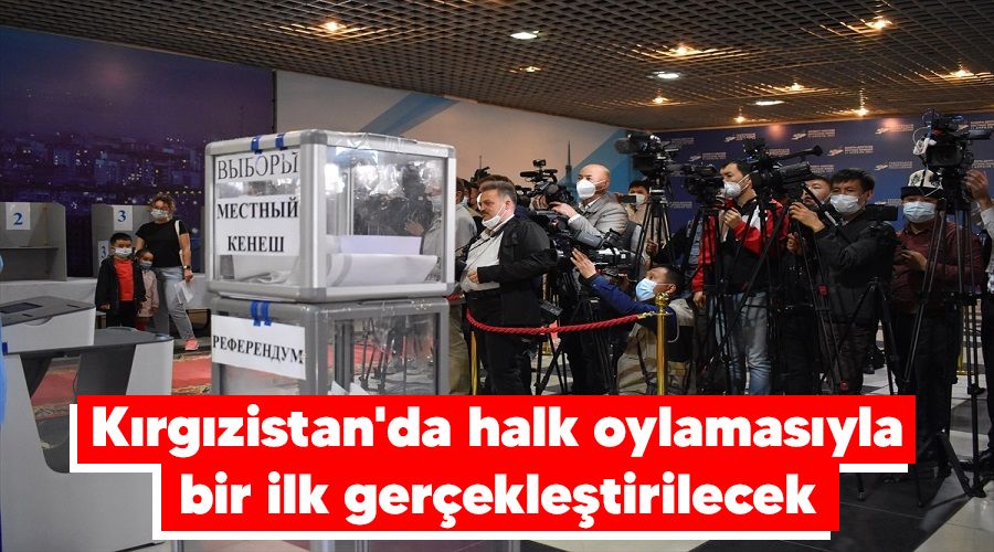 Krgzistan'da halk oylamasyla bir ilk gerekletirilecek