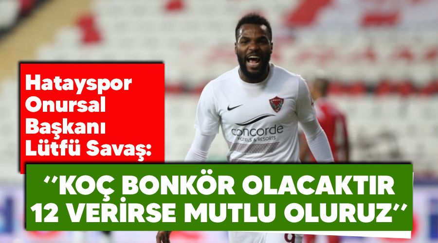 "Ko bonkr olacaktr, 12 verirse mutlu oluruz"