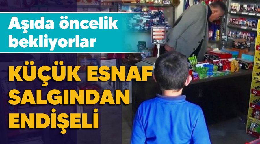 Küçük esnaf salgından endişeli