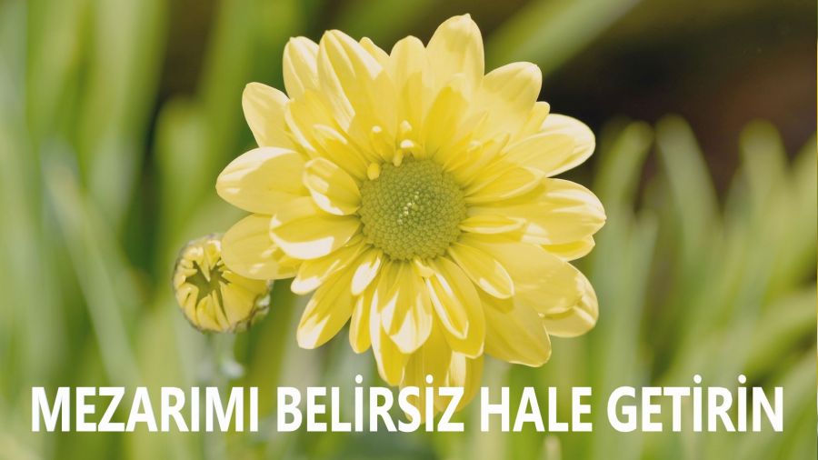 ‘Mezarımı belirsiz hale getir’