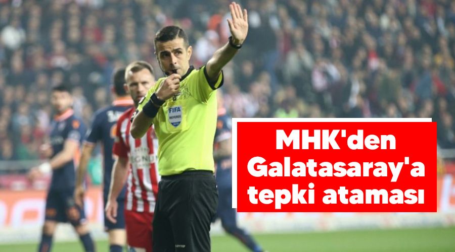 MHK'den Galatasaray'a tepki atamas 