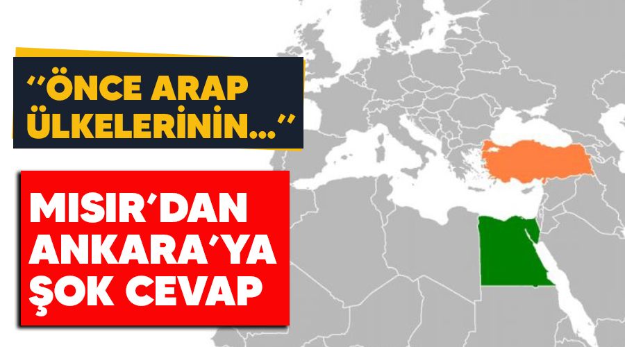 M��s�r'dan Ankara'ya �ok cevap: �nce Arap �lkelerinin i�i�lerine kar��may� durdurun