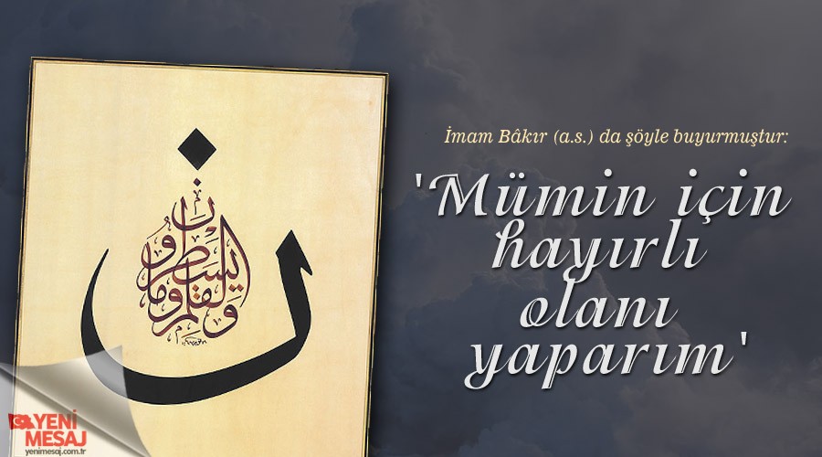 'Mümin için hayırlı olanı yaparım'