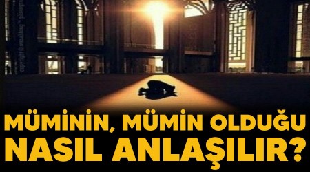 Müminin, mümin olduğu nasıl anlaşılır?