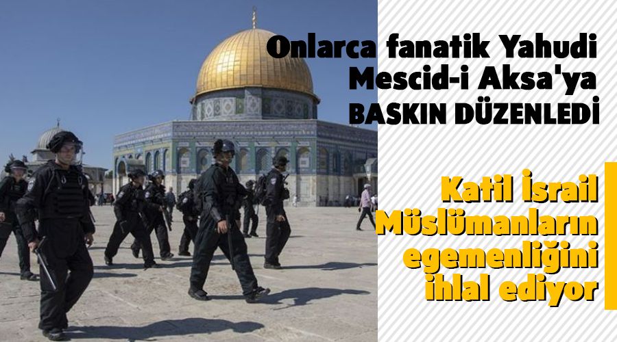 Onlarca fanatik Yahudi Mescid-i Aksa'ya baskın düzenledi