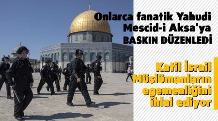 Onlarca fanatik Yahudi Mescid-i Aksa'ya baskın düzenledi