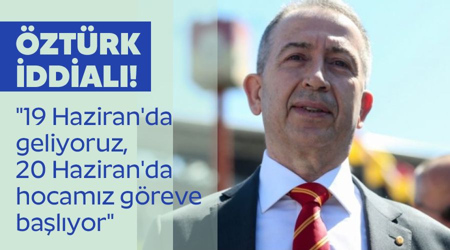 �zt�rk iddial�! "19 Haziran'da geliyoruz, 20 Haziran'da hocam�z g�reve ba�l�yor"