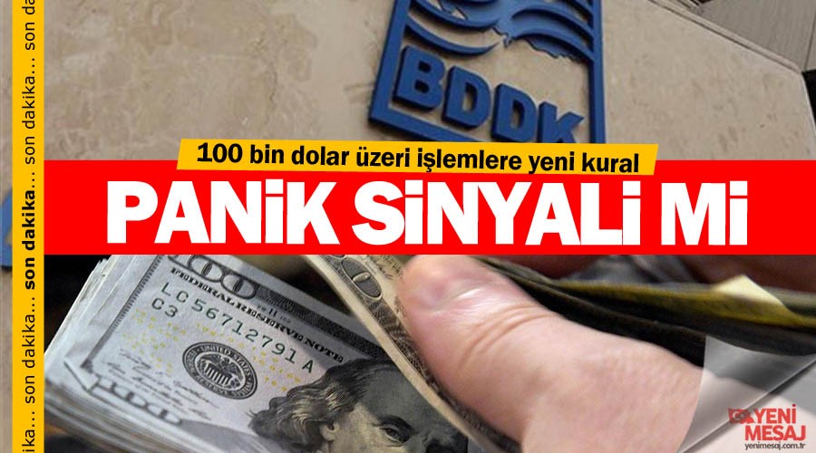 Panik Sinyali mi? 100 bin dolar �zeri i�lemlere yeni kural