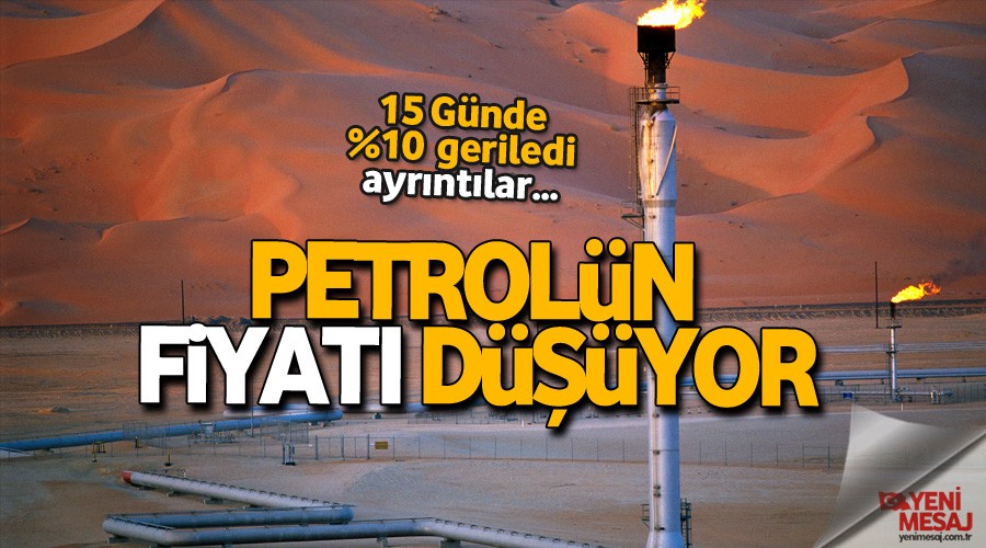 Petrolün fiyatı düşüyor