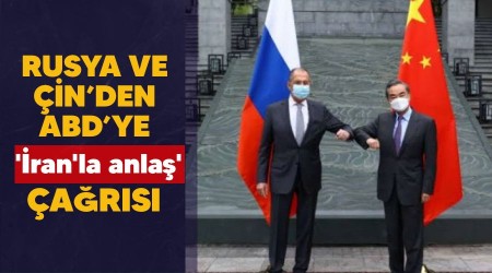 Rusya ve Çin'den ABD'ye 'İran'la anlaş' çağrısı