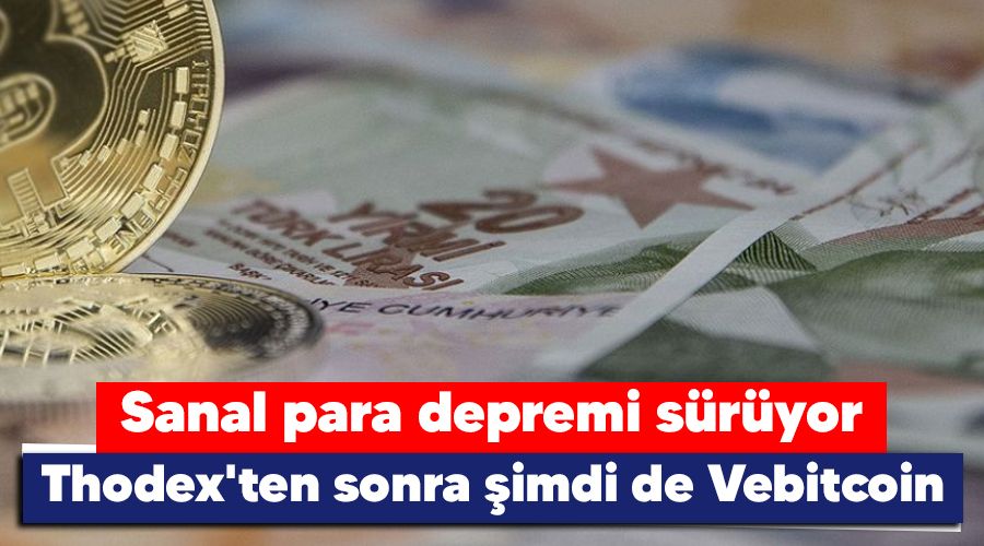 Sanal para depremi s�r�yor, Thodex'ten sonra �imdi de Vebitcoin