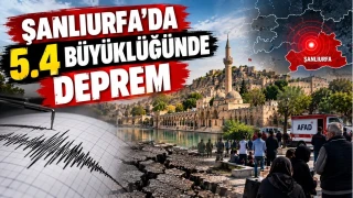 Şanlıurfa'da 5.4 büyüklüğünde deprem
