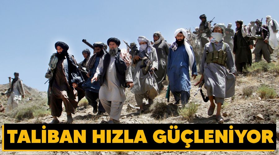 Taliban hızla güçleniyor